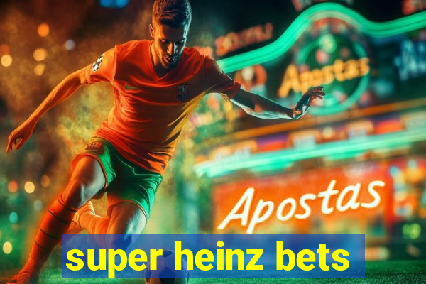 super heinz bets